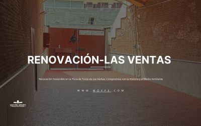 Renovación Sostenible en la Plaza de Toros de Las Ventas: Compromiso con la Historia y el Medio Ambiente
